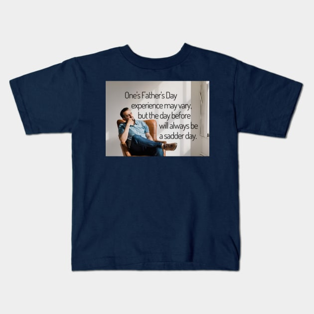 Saturday Will Always be a Sadder Day Funny Father's Day Inspiration / Punny Motivation Poster (MD23Frd009) Kids T-Shirt by Maikell Designs